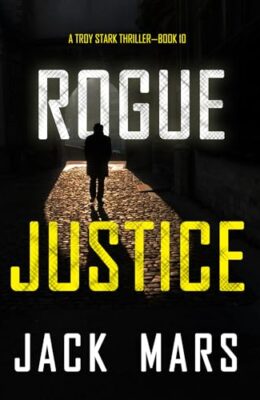 Rogue Justice (Troy Stark #10)