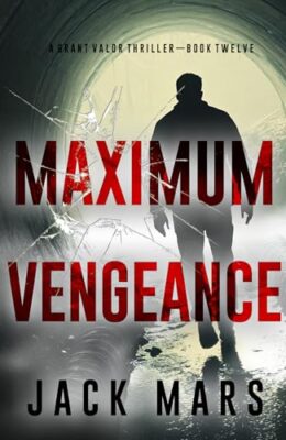 Maximum Vengeance (Grant Valor #12)
