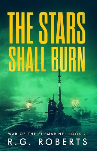 The Stars Shall Burn (War of the Submarine #7)