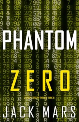 Phantom Zero (Agent Zero Spy Thriller #19)