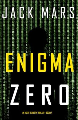 Enigma Zero (Agent Zero Spy Thriller #17)