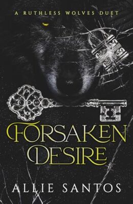 Forsaken Desire (Ruthless Wolves: Shifter Romance #1)