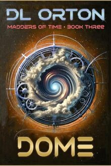 Dome (Madders Of Time #3)