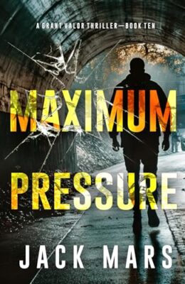 Maximum Pressure (Grant Valor #10)