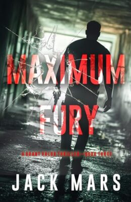 Maximum Fury (Grant Valor #3)