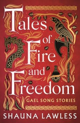 Tales of Fire and Freedom