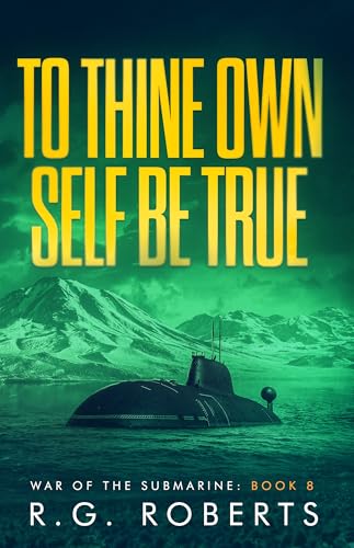 To Thine Own Self Be True (War of the Submarine #8)