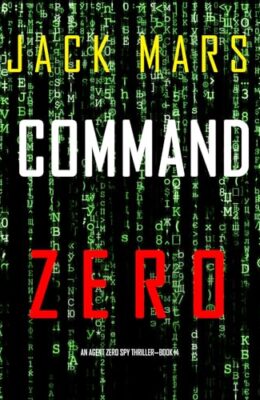 Command Zero (Agent Zero Spy Thriller #14)