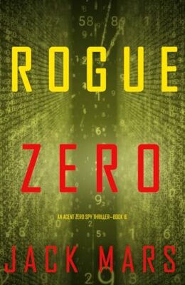 Rogue Zero (Agent Zero Spy Thriller #16)