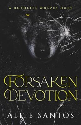 Forsaken Devotion (Ruthless Wolves: Shifter Romance #2)