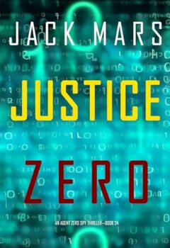 Justice Zero (Agent Zero Spy Thriller #24)