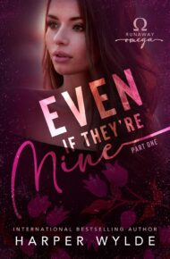 Even If They’re Mine (Runaway Omega #1)
