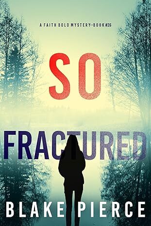 So Fractured (Faith Bold #26)