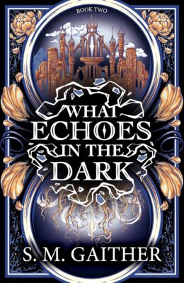 What Echoes In The Dark (What Blooms From Death #2)