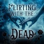 Flirting With The Dead_