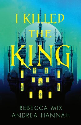 I Killed The King (I Killed The King #1)
