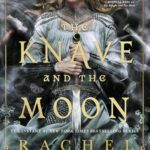The Knave And The Moon (The Stonewater Kingdom #2)