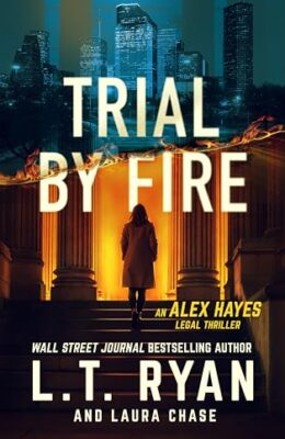 Trial By Fire (Alex Hayes Legal Thrillers: Prequel)