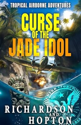 Curse of the Jade Idol (Sierra Byrd’s Airborne Archaeological Adventures #2)
