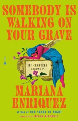 Somebody Is Walking On Your Grave: My Cemetery Journeys