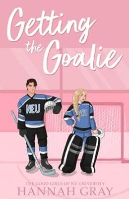 Getting The Goalie (The Good Girls Of NE University #1)