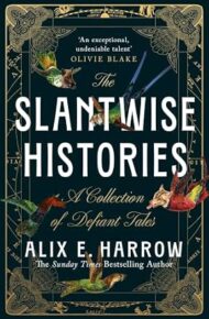 The Slantwise Histories: Collected Stories