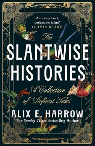 The Slantwise Histories: Collected Stories