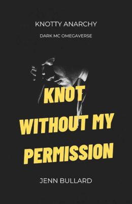 Knot Without My Permission (Knotted Anarchy MC #1)