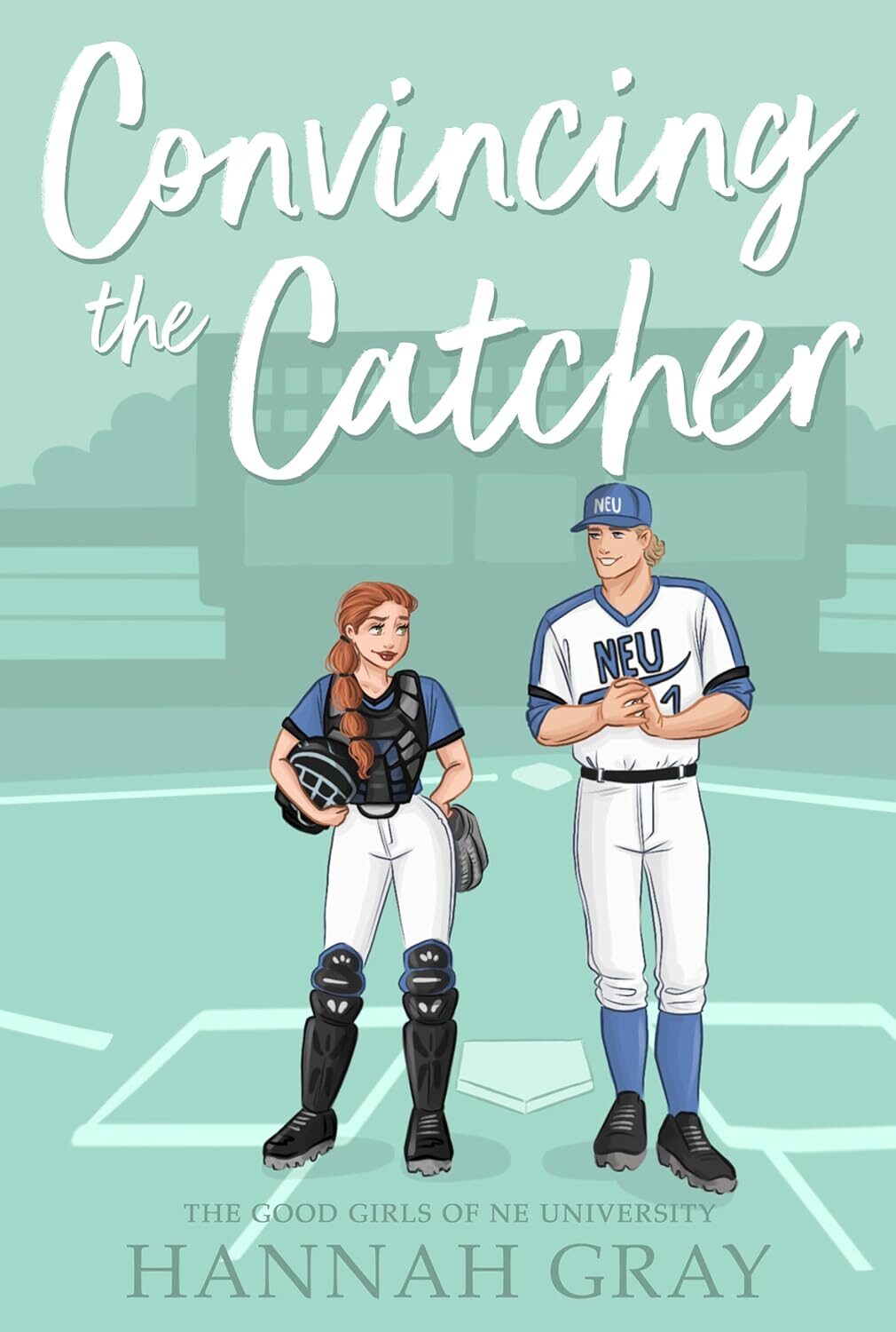 Convincing The Catcher (The Good Girls Of NE University #2)