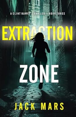 Extraction Zone (Clint Hawke Action Thriller #3)