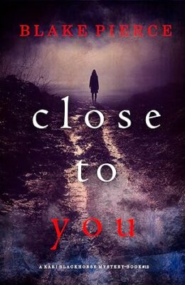 Close To You (Kari Blackhorse #12)