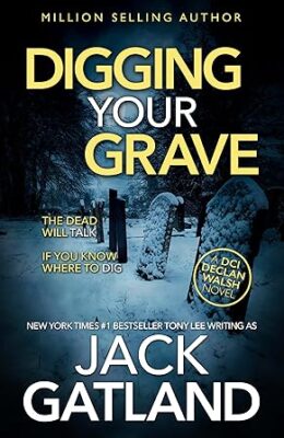 Digging Your Grave (Detective Inspector Declan Walsh #25)