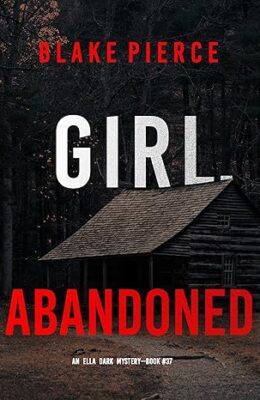 Girl, Abandoned (Ella Dark #37)