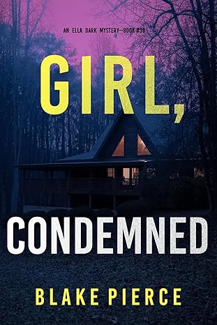 Girl, Condemned (Ella Dark #38)