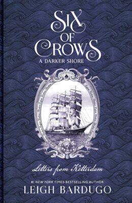 A Darker Shore: Letters From Ketterdam (Six Of Crows #2.5)