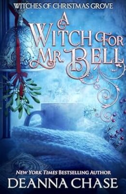A Witch For Mr. Bell (Witches of Christmas Grove #7)