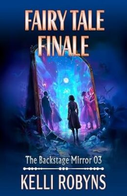 Fairy Tale Finale (Backstage Mirror #3)