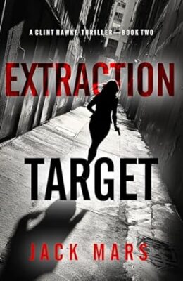 Extraction Target (Clint Hawke Action Thriller #2)