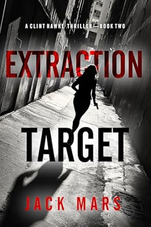 Extraction Target (Clint Hawke Action Thriller #2)