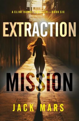 Extraction Mission (Clint Hawke Action Thriller #6)