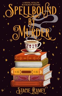 Spellbound By Murder (A Mystic Hollow Bookshop Mystery #1)