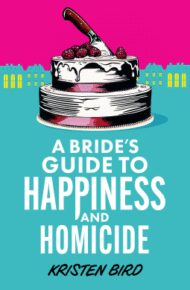 A Bride’s Guide To Happiness And Homicide (Dakota Green #3)