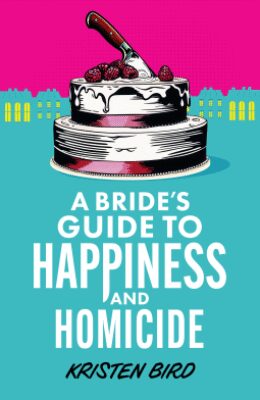 A Bride’s Guide To Happiness And Homicide (Dakota Green #3)