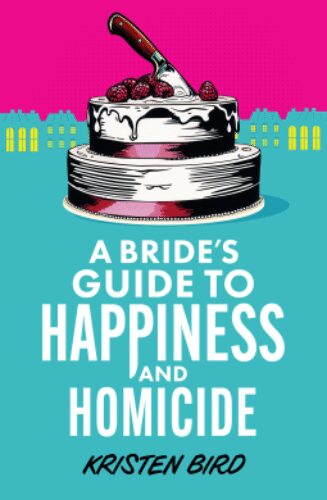 A Bride’s Guide To Happiness And Homicide (Dakota Green #3)