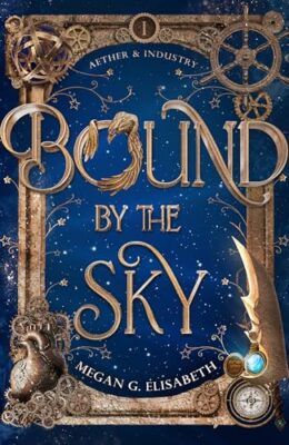 Bound By The Sky (Aether & Industry #1)