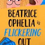 Beatrice Ophelia Is Flickering Out