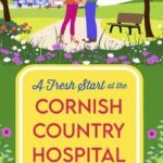 A Fresh Start At The Cornish Country Hospital