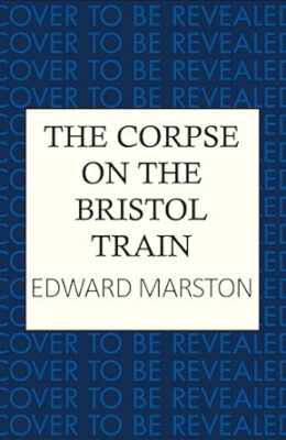 The Corpse on the Bristol Train (Railway Detective #25)