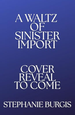 A Waltz of Sinister Import (The Unexpected Adventures of Lady and Lord Riven #3)