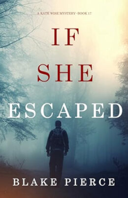 If She Escaped (Kate Wise #17)